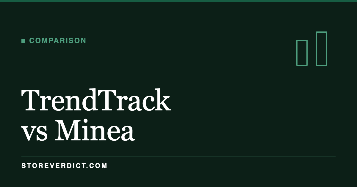 TrendTrack vs Minea (StoreVerdict)