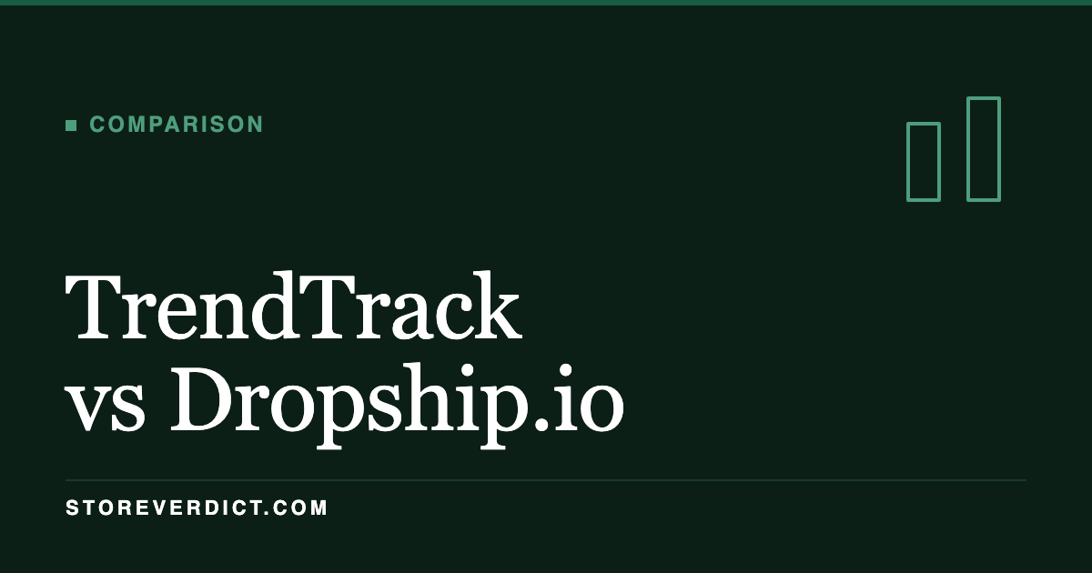 TrendTrack vs Dropship.io (StoreVerdict)