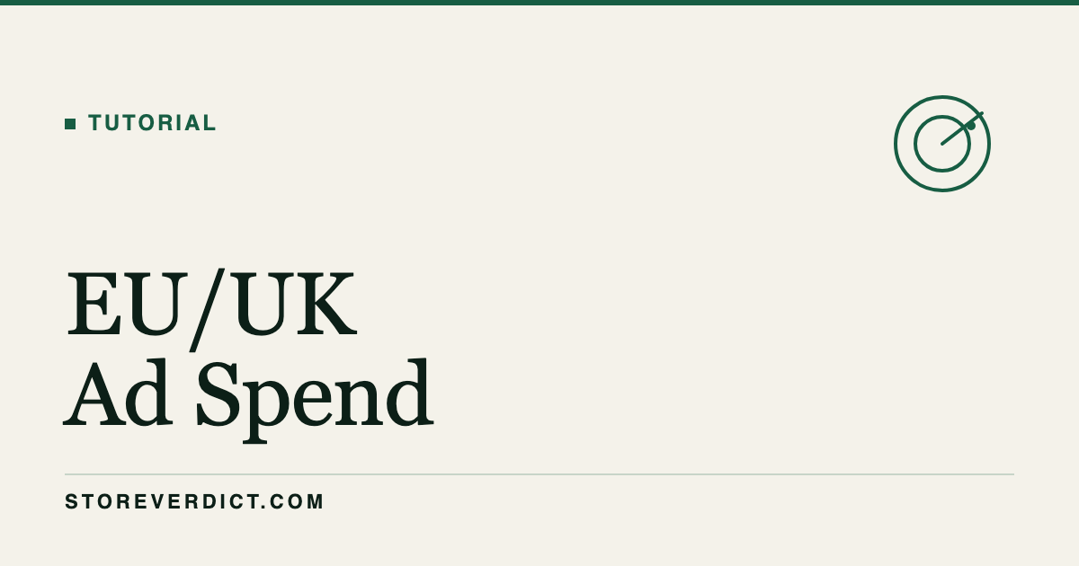EU/UK Ad Spend: Read a Competitor's Real Budget (StoreVerdict)