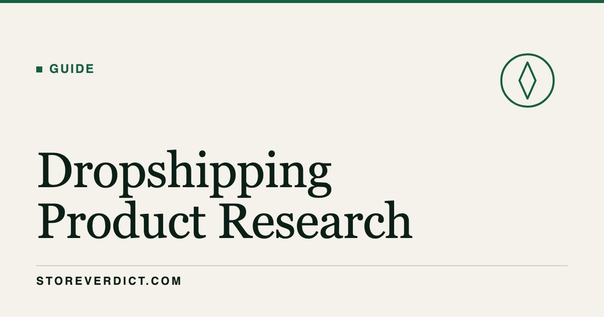 Dropshipping Product Research: Full Method (StoreVerdict)