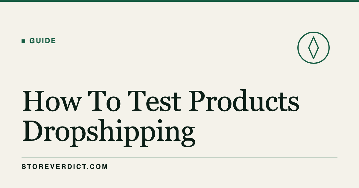 How to Test Products (Before You Scale) (StoreVerdict)