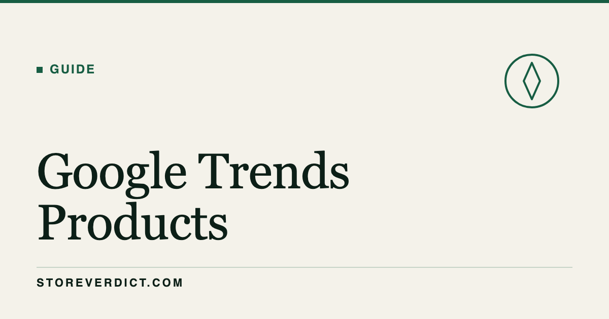 Using Google Trends for Product Research (StoreVerdict)