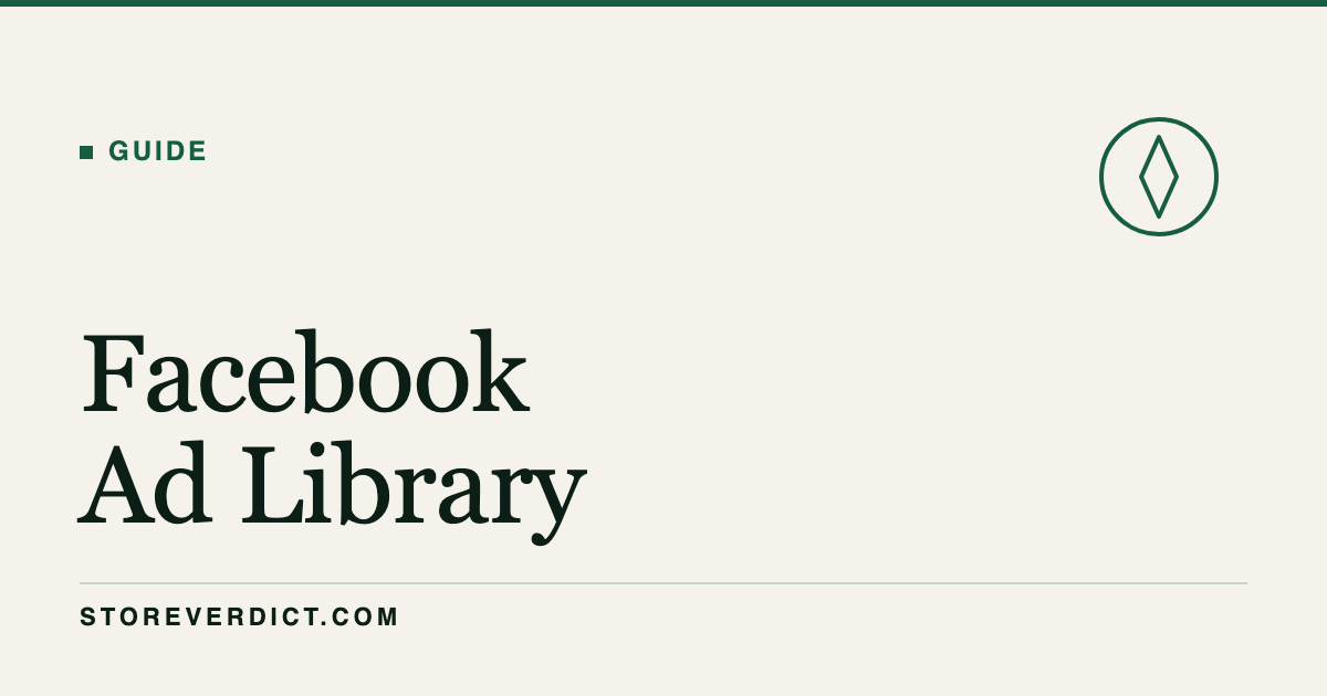 Facebook Ad Library: The Complete Guide (StoreVerdict)