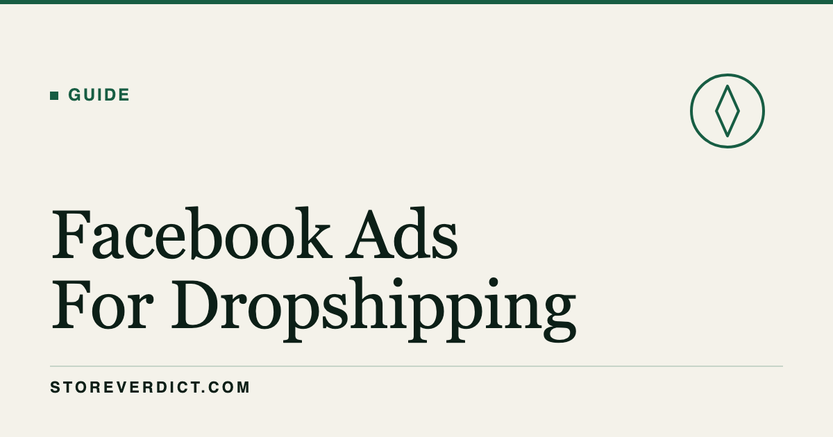 Facebook Ads for Dropshipping (StoreVerdict)